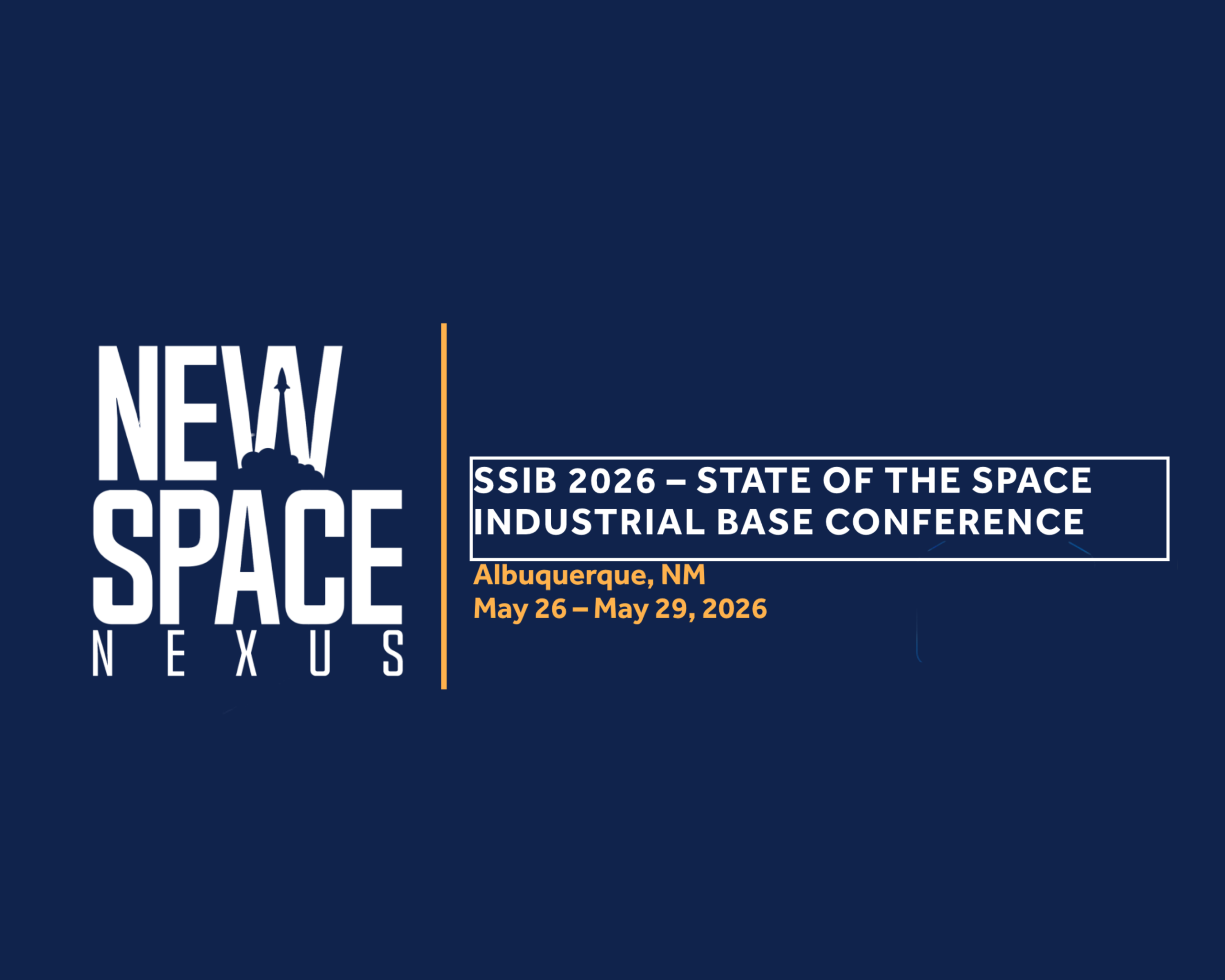 Conference banner for 'New Space Nexus' featuring bold white text and orange accent lines; event details: SSIB 2026 in Albuquerque, NM, May 26–29, 2026.